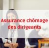 assurance chômage des dirigeants