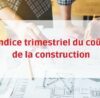 indice trimestriel coût construction