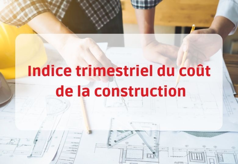 indice trimestriel coût construction