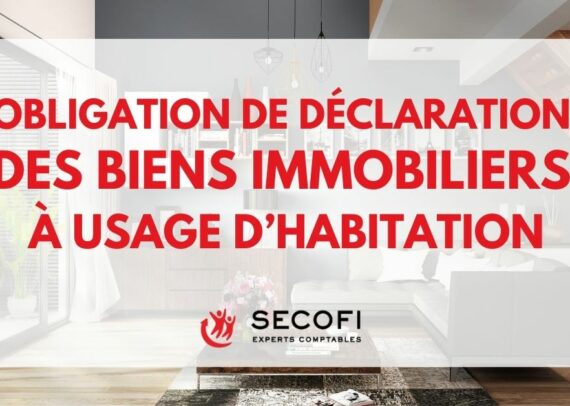 obligation de déclaration des biens immobiliers à usage d’habitation