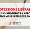 réforme des retraites 2023 et professions libérales