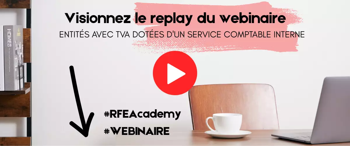 replay webinaire RFEAcademy - entités avec tva dotées d'un service comptable interne